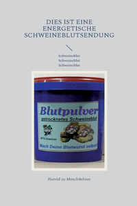Dies ist eine energetische Schweineblutsendung