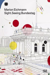 Marion Eichmann: Sight: Seeing Bundestag