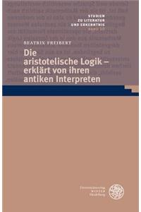 Die Aristotelische Logik - Erklart Von Ihren Antiken Interpreten