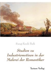 Studien zu Industriemotiven in der Malerei der Romantiker