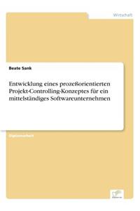 Entwicklung eines prozeßorientierten Projekt-Controlling-Konzeptes für ein mittelständiges Softwareunternehmen