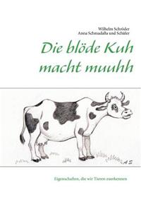 blöde Kuh macht muuhh