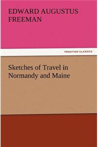 Sketches of Travel in Normandy and Maine