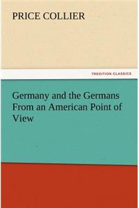 Germany and the Germans from an American Point of View