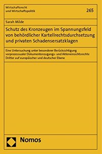 Schutz Des Kronzeugen Im Spannungsfeld Von Behordlicher Kartellrechtsdurchsetzung Und Privaten Schadensersatzklagen