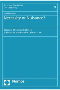 Necessity or Nuisance?
