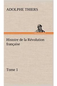 Histoire de la Révolution française, Tome 1