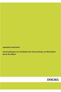 Untersuchungen Zur Geschichte Der Unterwerfung Von Oberitalien Durch Die Romer