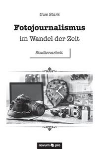 Fotojournalismus im Wandel der Zeit