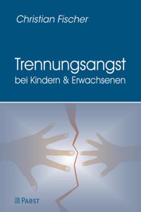 Trennungsangst Bei Kindern Und Erwachsenen