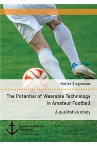 Potential of Wearable Technology in Amateur Football. A qualitative study