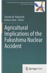 Agricultural Implications of the Fukushima Nuclear Accident