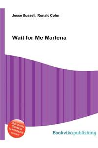 Wait for Me Marlena