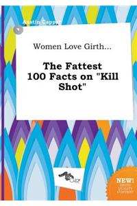 Women Love Girth... the Fattest 100 Facts on Kill Shot