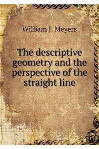 The descriptive geometry and the perspective of the straight line