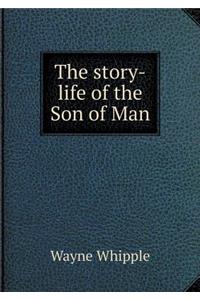 The Story-Life of the Son of Man