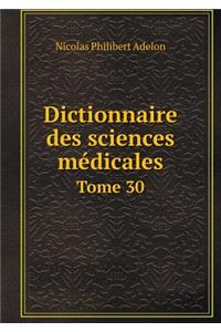 Dictionnaire Des Sciences Médicales Tome 30