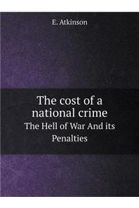 The cost of a national crime The Hell of War And its Penalties