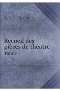 Recueil des pièces de théatre Tom 8
