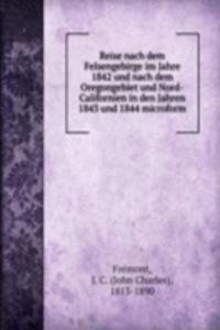 Reise nach dem Felsengebirge im Jahre 1842 und nach dem Oregongebiet und Nord-Californien in den Jahren 1843 und 1844 microform