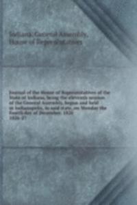 Journal of the House of Representatives of the State of Indiana, being the eleventh session of the General Assembly, begun and held at Indianapolis, in said state, on Monday the fourth day of December, 1826.