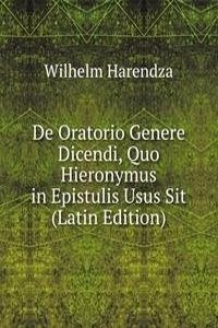 De Oratorio Genere Dicendi, Quo Hieronymus in Epistulis Usus Sit (Latin Edition)