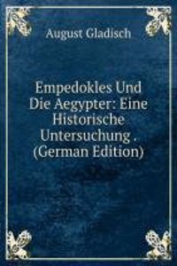 Empedokles Und Die Aegypter: Eine Historische Untersuchung . (German Edition)