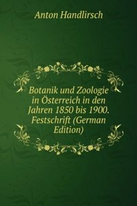 Botanik und Zoologie in Osterreich in den Jahren 1850 bis 1900. Festschrift (German Edition)