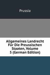 Allgemeines Landrecht Fur Die Preussischen Staaten