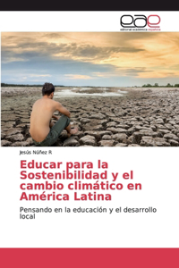 Educar para la Sostenibilidad y el cambio climático en América Latina