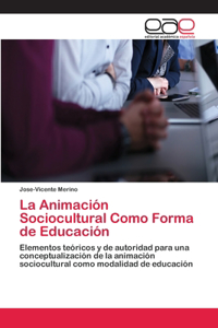 Animación Sociocultural Como Forma de Educación