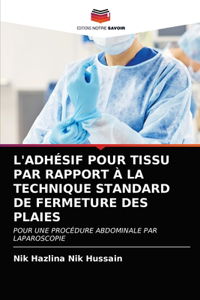 L'Adhésif Pour Tissu Par Rapport À La Technique Standard de Fermeture Des Plaies