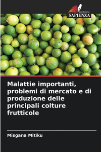 Malattie importanti, problemi di mercato e di produzione delle principali colture frutticole