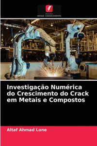 Investigação Numérica do Crescimento do Crack em Metais e Compostos