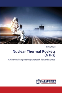 Nuclear Thermal Rockets (NTRs)