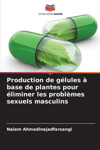 Production de gélules à base de plantes pour éliminer les problèmes sexuels masculins