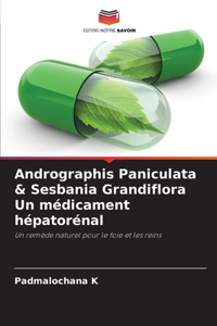 Andrographis Paniculata & Sesbania Grandiflora Un médicament hépatorénal