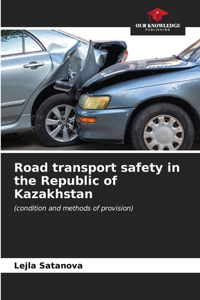 Road transport safety in the Republic of Kazakhstan