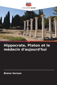 Hippocrate, Platon et le médecin d'aujourd'hui