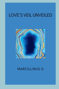Love's Veil Unveiled