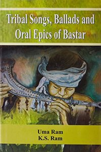 Tribal Songs Ballads and Oral Epics of Bastar