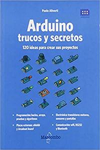 Arduino. Trucos y secretos. 120 ideas para resolver cualquier problema