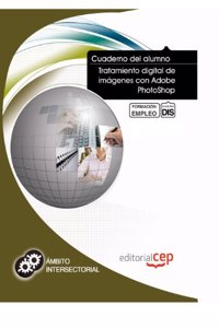 Cuaderno del Alumno Tratamiento digital de imagenes con Adobe PhotoShop. Formacion para el Empleo.