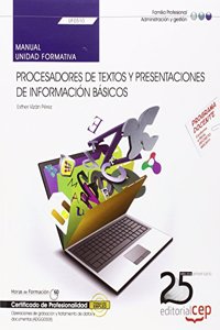 Manual. Procesadores de textos y presentaciones de informacion basicos (UF0510). Certificados de profesionalidad. Operaciones de grabacion y tratamiento de datos y documentos (ADGG0508)