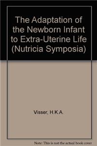 Adaptation of the Newborn Infant to Extra-Uterine Life