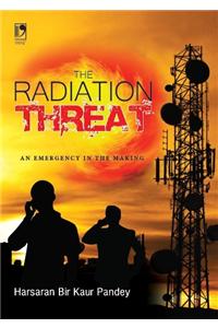 The Radiation Threat: An Emergency In The Making ( Revised)