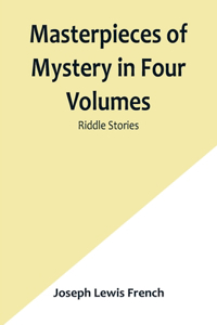 Masterpieces of Mystery in Four Volumes