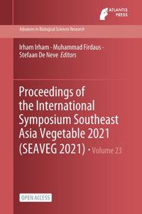 Proceedings of the International Symposium Southeast Asia Vegetable 2021 (SEAVEG 2021)