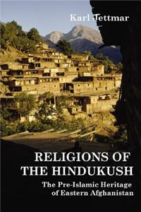 Religions of the Hindukush: The Pre-Islamic Heritage of Eastern Afghanistan