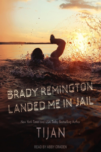 Brady Remington Landed Me in Jail